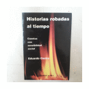 Historias robadas al tiempo - Cuentos con sensibilidad social de  Eduardo Castro