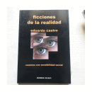 Ficciones de la realidad - Cuentos con sensibilidad social de  Eduardo Castro