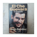 El Che Guevara - La biografia de  Hugo Gambini