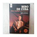 Bebo de Cuba - Bebo Valdes y su mundo (NO CONTIENE CD) de  Mats Lundahl