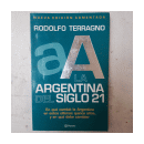 La Argentina del siglo 21 (Nueva edicion) de  Rodolfo H. Terragno
