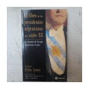 El libro de los presidentes argentinos del Siglo XX de  Autores - Varios