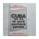 Cuba no es ni sera esclava jamas de  Fidel Castro Ruz - Ricardo Alarcon de Quesada