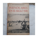 Buenos Aires en el siglo XVII de  R. de Lafuente Machain