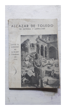 Su defensa y liberacion de  Alcazar de Toledo
