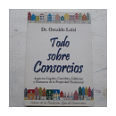 Todo sobre Consorcios de  Dr. Osvaldo Loisi