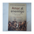 Amar al enemigo de  Javier Vigo Leguizamon