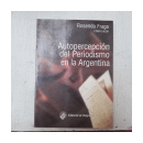 Autopercepcion del periodismo en la argentina de  Rosendo Fraga