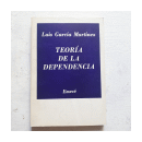 Teoria de la dependencia de  Luis Garcia Marinez