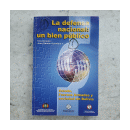 La defensa nacional: un bien publico de  Juan Ramon Quintana T.