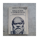 Educacion y andragogia - La formacion del autodidacta de  Adolfo J.E. Morano