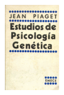 Estudios de psicologia genetica de  Jean Piaget
