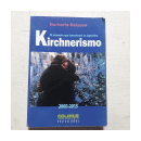Kirchnerismo (2003-2015): El proyecto que transformo la Argentina de  Norberto Galasso