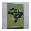 GeoPolitica y teoria de las fronteras de  Grl. Carlos de Meira Mattos