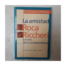 La amistad Roca-Riccheri a traves de su correspondencia de  Rosendo Fraga