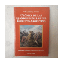 Cronica de las grandes batallas del Ejercito Argentino de  Alberto J. Maffey