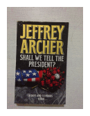 Shall we tell the president? 6 Days and 13 hours to go. de  Jeffrey Archer