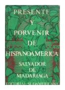 Presente y porvenir de hispanoamerica de  Salvador de Madariaga