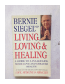 Living, loving & Healing de  Bernie Siegel