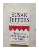Opening our hearts to men de  Susan Jeffers