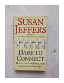 Dare to connect de  Susan Jeffers