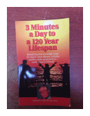 3 Minutes a day to a 120 year lifespan de  Robert D. Willix
