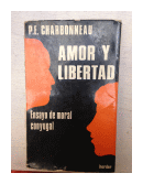 Amor y libertad - Ensayo de moral conyugal de  Paul-Eugene Charbonneau