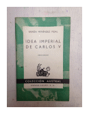 Idea imperial de Carlos V de  Ramon Menendez Pidal