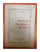 Dramatica vida politica de Mitre de  Victor Lascano