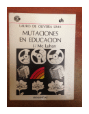 Mutaciones en educacion segn Mc Luhan de  Lauro de Oliveira Lima