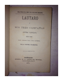 Lautaro y sus tres campaas contra Santiago, 1553-1557 de  B. Vicuna Mackenna