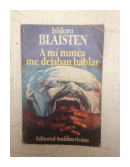 A mi nunca me dejaban hablar de  Isidoro Blaisten