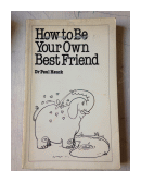 How to be your own best friend de  Dr. Paul Hauck