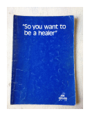 So you want to be a healer de  Don Copland
