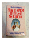 How to marry the man of your choice de  Margaret Kent