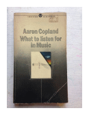 What to listen for in music de  Aaron Copland