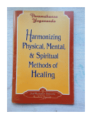 Harmonizing physical, mental, & Spiritual methods of healing de  Paramahansa Yogananda