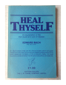 Heal thyself - An explanation of the real cause cure of diesase de  Edward Bach