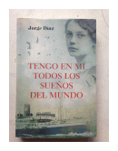 Tengo en mi todo los sueos del mundo de  Jorge Diaz