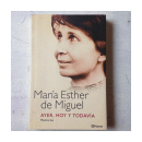 Ayer, hoy y todavia de  Maria Esther de Miguel