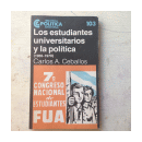 Los estudiantes universitarios y la politica (1955-1970) de  Carlos A. Ceballos