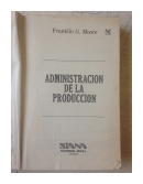 Administracion de la produccion de  Franklin G. Moore