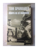 Ahora es el momento de  Tom Spanbauer