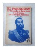 El paraguay de Francia el Supremo a la guerra de la Triple Alianza  N 19 de  Vivian Trias