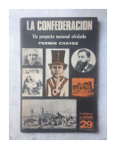 La confederacion - Un proyecto nacional olvidado  Nº 29 de  Fermin Chavez
