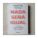 Nada sera igual de  Martin Tetaz