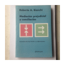 Mediacion prejudicial y conciliacion de  Roberto A. Bianchi