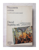 Psiquiatria critica - La politica de la salud mental de  David Ingleby, ed