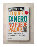 Lo que dinero no puede pagar de  Martin Tetaz