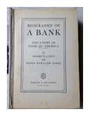 Biography of a bank - The story of bank of america de  Marquis James - Bessie Rowland James